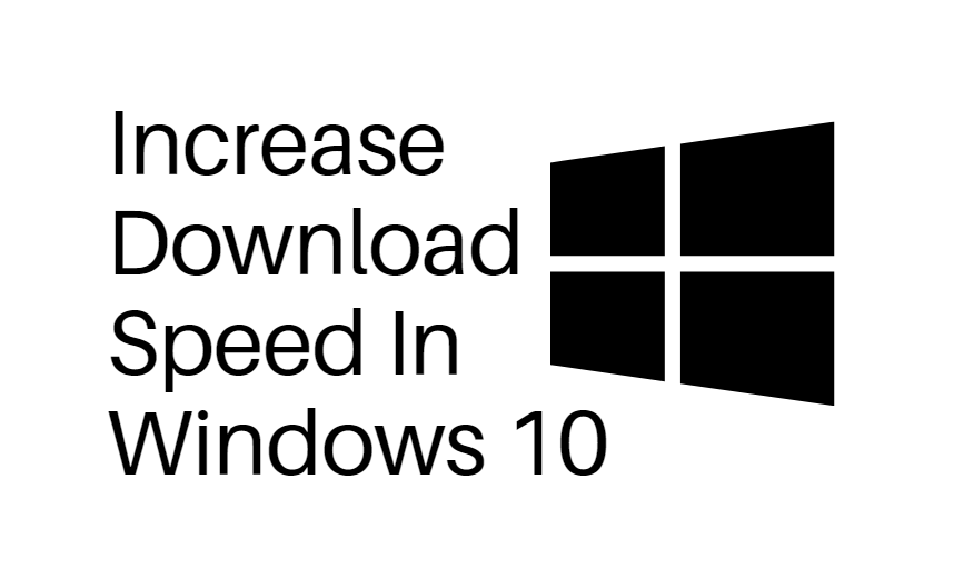Increase Download Speed In Windows 10