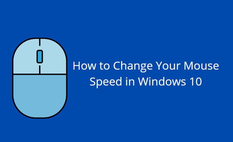How to Change Your Mouse Speed in Windows 10