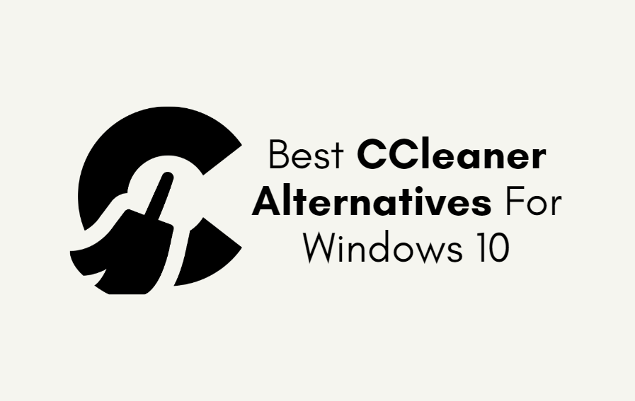 Best CCleaner Alternatives For Windows 10
